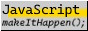 JavaScript, makeItHappen();